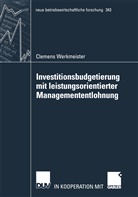 Clemens Werkmeister - Investitionsbudgetierung mit leistungsorientierter Managemententlohnung