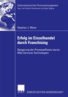 Stephan J Meier, Stephan J. Meier - Erfolg im Einzelhandel durch Franchising