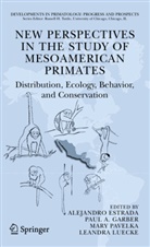 Pau A Garber, Paul A Garber, Alejandro Estrada, Paul A. Garber, LeAndra Luecke, Mary Pavelka... - New Perspectives in the Study of Mesoamerican Primates