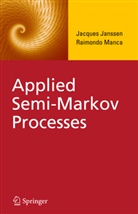 Jacque Janssen, Jacques Janssen, Raimondo Manca - Applied Semi-Markov Processes