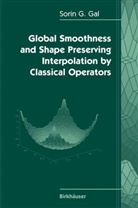 Sorin Gal, Sorin G Gal, Sorin G. Gal, Georg A Anastassiou, George A Anastassiou, George A. Anastassiou - Global Smoothness and Shape Preserving Interpolation by Classical Operators