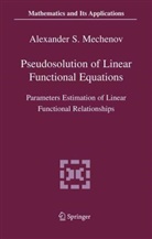 Alexander Mechenov, Alexander S Mechenov, Alexander S. Mechenov - Pseudosolution of Linear Functional Equations