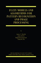 James Bezdek, James C Bezdek, James C. Bezdek, Jame Keller, James Keller, Raghu Krisnapuram... - Fuzzy Models and Algorithms for Pattern Recognition and Image Processing