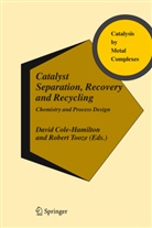 David Cole-Hamilton, David J. Cole-Hamilton, Davi J Cole-Hamilton, David J Cole-Hamilton, P Tooze, P Tooze... - Catalyst Separation, Recovery and Recycling