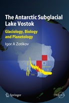 Igor A Zotikov, Igor A. Zotikov, Igor Alekseevich Zotikov - The Antarctic Subglacial Lake Vostok