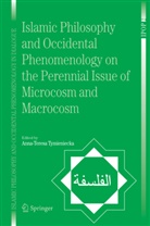 A.T. Tymieniecka, Anna-Teresa Tymieniecka, A-T. Tymieniecka - Islamic Philosophy and Occidental Phenomenology on the Perennial Issue of Microcosm and Macrocosm