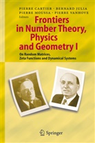 Michael Tehranchi, Pierre Cartier, Pierre E. Cartier, Pierre Emile Cartier, Bernar Julia, Bernard Julia... - Frontiers in Number Theory, Physics and Geometry - 1: Frontiers in Number Theory, Physics, and Geometry I