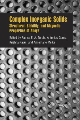 Antonio Gonis, Antonios Gonis, Annemarie Meike, Krishna Rajan, Krishna Rajan et al, … - Complex Inorganic Solids Structural, Stability, and Magnetic Properties of Alloys