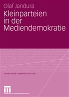 Olaf Jandura - Kleinparteien in der Mediendemokratie
