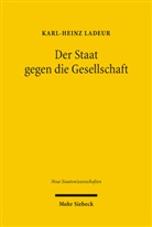 Karl H. Ladeur, Karl-Heinz Ladeur - Der Staat gegen die Gesellschaft