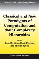 Benedikt Lc6we, Benedikt Lowe, Benedikt Löwe, Bori Piwinger, Boris Piwinger, Thoralf Rasch... - Classical and New Paradigms of Computation and their Complexity Hierarchies