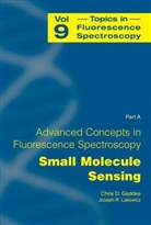 Chri D Geddes, Chris D Geddes, Chris D. Geddes, Joseph R. Lakowicz, R Lakowicz, R Lakowicz - Advanced Concepts in Fluorescence Sensing. Pt.A