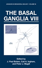Cal A Ingham, Cali A Ingham, J. P. Bolam, John P. Bolam, John Paul Bolam, John P. Bolan... - The Basal Ganglia VIII