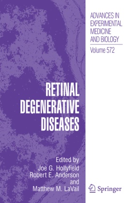 R. E. Anderson, Richard E. Anderson, Robert E. Anderson, Rober E Anderson, Robert E Anderson, J. G. Hollyfield... - Retinal Degenerative Diseases