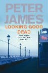 Peter James - Looking Good Dead
