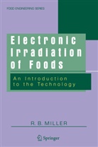 R B Miller, R. B. Miller, R.B. Miller, Robert B. Miller, Gustavo V. Barbosa-Canovas - Electronic Irradiation of Foods