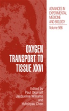 Yuhchyau Chen, Paul Okunieff, Jacquelin P Williams, Jacqueline P Williams, Jacqueline Williams, Jacqueline P. Williams - Oxygen Transport to Tissue XXVI. Vol.26