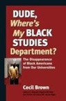 Cecil Brown - Dude, Where's My Black Studies Department?