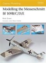 Brett Green, Green Brett - Modelling the Messerschmitt Bf 109B/C/D/E