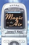 James E. Katz, James E. Katz, Katz James E. - Magic in the Air