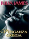 Julia James - Venganza Griega: Greek Revenge