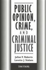 Julian Roberts, Julian Stalans Roberts, Julian V. Roberts, Loretta Stalans, Loretta J. Stalans - Public Opinion, Crime and Criminal Justice