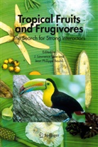 J. P. Boubli, Jean P. Boubli, J. L. Dew, J. Lawrence Dew, Lawrence Dew, J Lawrence Dew... - Tropical Fruits and Frugivores
