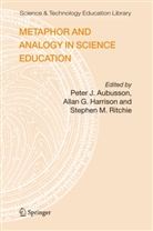 Peter J Aubusson, Peter J. Aubusson, Alla G Harrison, Allan G Harrison, Allan G Harrison, Allan G. Harrison... - Metaphor and Analogy in Science Education