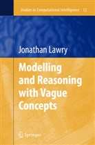 Jonathan Lawry - Modelling and Reasoning with Vague Concepts