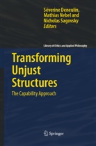 S. Deneulin, Severine Deneulin, Mathia Nebel, Mathias Nebel, N. Nebel, N. Sagovsky... - Transforming Unjust Structures