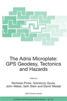 Gyula Grenerczy, Damir Medak, Nicholas Pinter, Seth Stein, John Weber, John Weber et al - The Adria Microplate: GPS Geodesy, Tectonics and Hazards