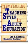Heimlich, Je Heimlich, Joe E Heimlich, Joe E Norland Heimlich, Joe E. Heimlich, Joe E. Norland Heimlich... - Developing Teaching Style in Adult Education