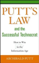Putt, Archibald Putt, Putt Archibald, Dennis H. Driscoll - Putt's Law and the Successful Technocrat