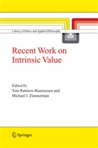 J Zimmerman, J Zimmerman, Toni Ronnow-Rasmussen, Toni Rönnow-Rasmussen, Ton Rønnow-Rasmussen, Toni Rønnow-Rasmussen... - Recent Work on Intrinsic Value