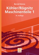 Bernd Künne - Köhler/Rögnitz Maschinenteile - Bd. 1: Maschinenteile. Tl.1