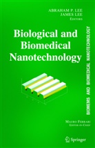 Mauro Ferrari, Abraham Lee, Abraham P. Lee, Jame Lee, James Lee - Biological and Biomedical Nanotechnology
