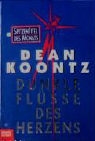 Dean R. Koontz - Dunkle Flüsse des Herzens