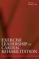 M Thow, Morag Thow, Morag (Glasgow Caledonian University Thow, Morag Thow, Morag (Glasgow Caledonian University Thow, Morag K. Thow... - Exercise Leadership in Cardiac Rehabilitation