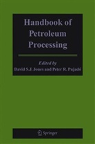 David Jones, David S. J. Jones, Peter Pujado, Peter R. Pujado - Handbook of Petroleum Processing