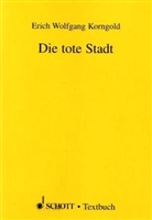 Erich W. Korngold, Erich Wolfgang Korngold - Die tote Stadt, Libretto