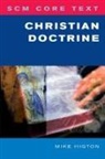 Mike Higton, Higton Mike - Scm Core Text: Christian Doctrine