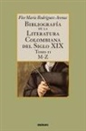 Flor Maria Rodriguez-Arenas - Bibliografía de la literatura colombiana del siglo XIX - Tomo II (M-Z)