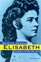 Brigitte Hamann - Elisabeth, Kaiserin wider Willen