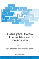 Jay L. Hirshfield, Jay L. Hirshfield, I Petelin, I Petelin, Ja L Hirshfield, Jay L Hirshfield... - Quasi-Optical Control of Intense Microwave Transmission