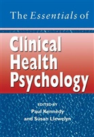 Kennedy, P Kennedy, Paul Kennedy, Paul (University of Oxford) Llewelyn Kennedy, Paul Llewelyn Kennedy, Llewelyn... - Essentials of Clinical Health Psychology