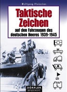 Wolfgang Fleischer - Taktische Zeichen auf den Fahrzeugen des deutschen Heeres 1939-1945