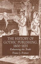 F Potter, F. Potter, Franz J. Potter - History of Gothic Publishing, 1800-1835