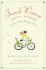 Mireille Guiliano - French Women for All Seasons