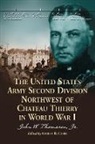 George B. Clark, John W Thomason, John W. Thomason, George B. Clark - The United States Army Second Division Northwest of Chateau Thierry