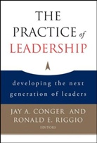 Bernard M. Bass, Ja Conger, Jay Conger, Jay A Conger, Jay A. Conger, Jay A. Riggio Conger... - Practice of Leadership